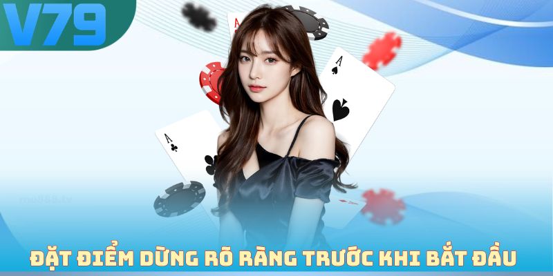 Đặt điểm dừng rõ ràng trước khi bắt đầu Baccarat
