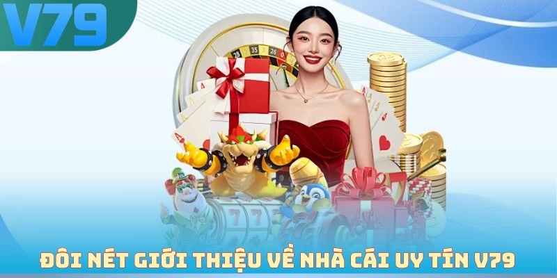 Đôi nét giới thiệu về nhà cái uy tín V79
