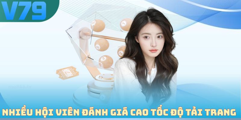 Nhiều hội viên đánh giá cao tốc độ tải trang