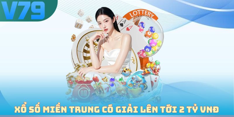 Xổ số miền Trung có giải lên tới 2 tỷ VNĐ